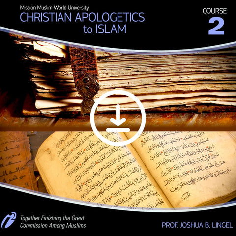 Christian Apologetics to Islam - Video Course - Dr. Joshua Lingel