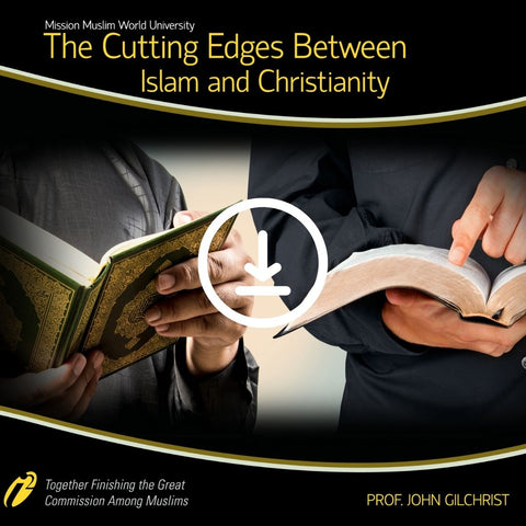 The Cutting Edge Between Christianity and Islam - VIdeo Course - Dr. John Gilchrist