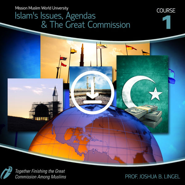 Course #1 - Bundle - Islam's Issues, Agendas and the Great Commission - Dr. Joshua Lingel