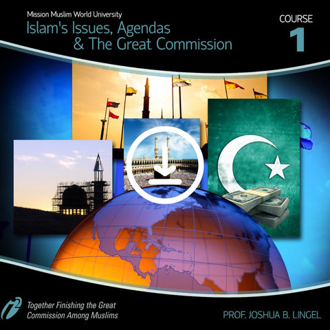 Course #1 - Bundle - Islam's Issues, Agendas and the Great Commission - Dr. Joshua Lingel