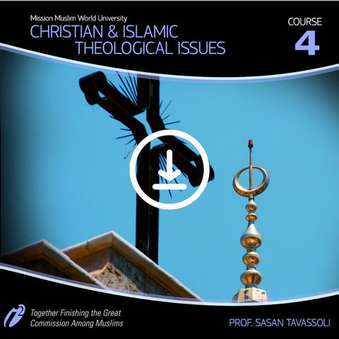 Christian and Islamic Theological Issues - Video Course - Dr. Sassan Tavassoli