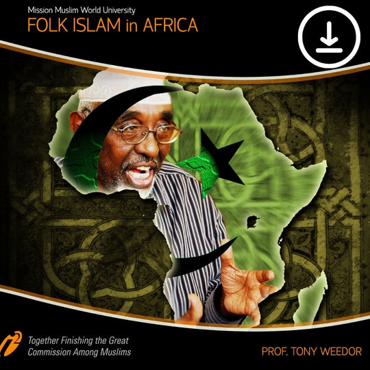 Folk Islam in Africa - Video Course - Tony Weedor