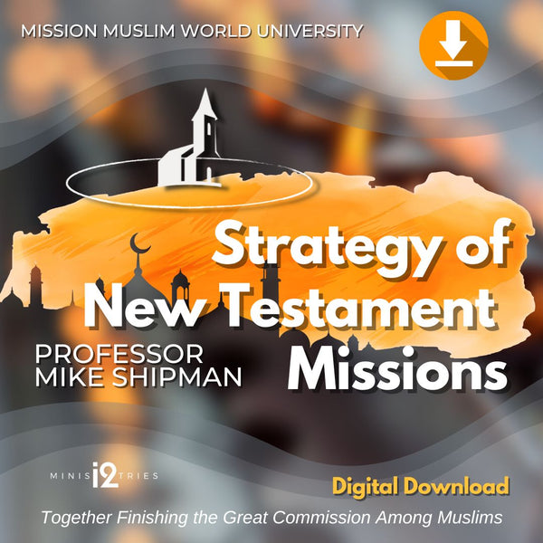 The Strategy of New Testament Missions - Video Course - Prof. Mike Shipman